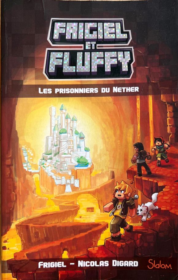 Frigiel et Fluffy  Tome 2 -Les prisonniers du Nether