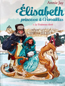 Elisabeth, princesse à Versailles, tome 5 : Le traineau doré