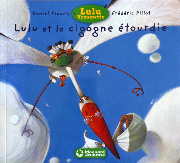 Lulu et la cigogne étourdie  by Daniel Picouly