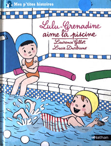 Mes p'tites histoire- Lulu-Grenadine aime la Piscine