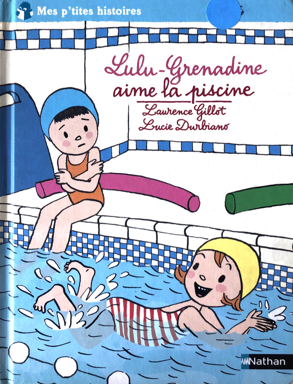 Mes p'tites histoire- Lulu-Grenadine aime la Piscine