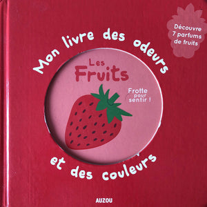 Mon livre des odeurs et des couleurs - Les fruits
