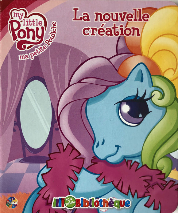 My Little Pony : La nouvelle création - Ma petite bibliothèque