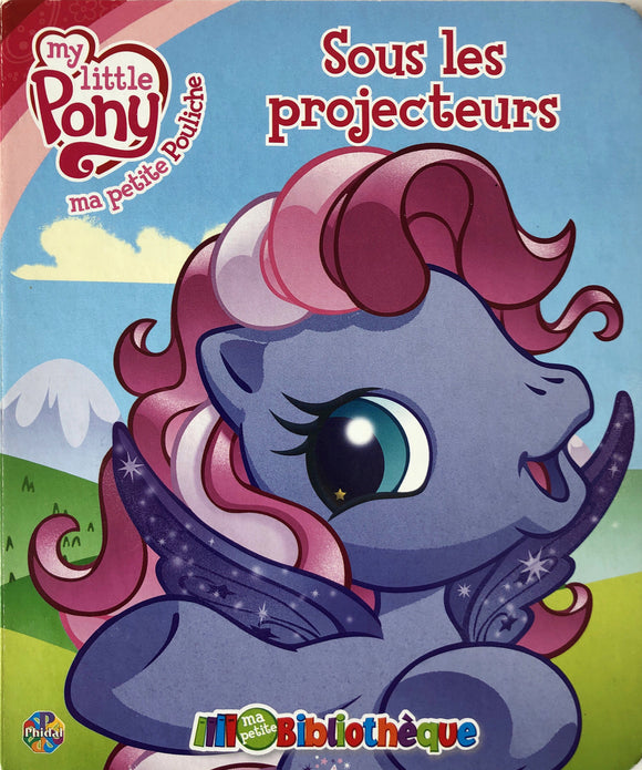 My Little Pony : Sous les projecteurs - Ma petite bibliothèque