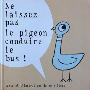 Ne laissez pas le pigeon conduire le bus ! by MO Willems
