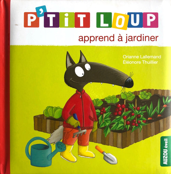 P'tit Loup apprend a jardiner by Orianne Lallemand