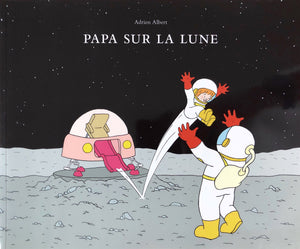 Papa sur la lune by Adrien Albert