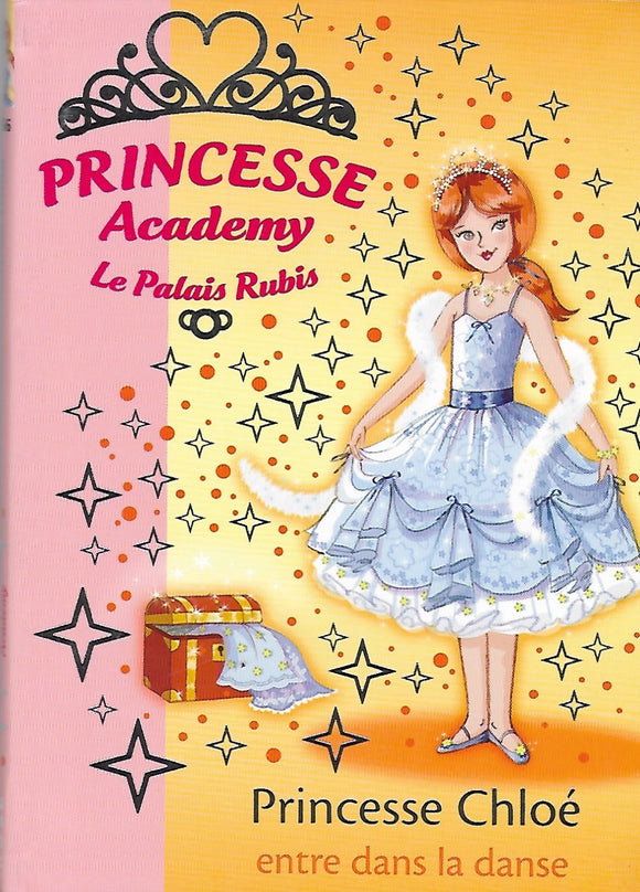 Princesse Academy - Le palais de Rubis - Princesse Chloé entre dans la danse by Vivian French