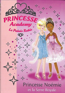 Princesse Academy - Le palais de Rubis - Princesse Olivia Noémie et la serre royale by Vivian French