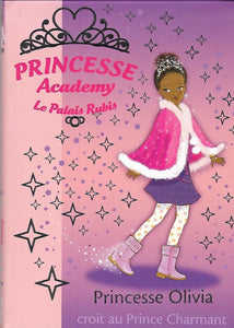 Princesse Academy - Le palais de Rubis - Princesse Olivia croit au prince Charmant by Vivian French