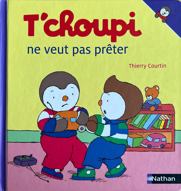 T'choupi ne veut pas prêter by Thierry Courtin