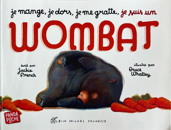 Je mange, je dors, je me gratte , je suis un Wombat by Jackie French